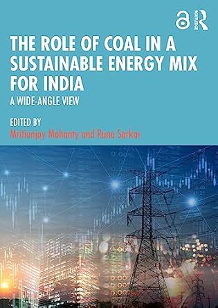 the role of coal in a sustainable energy mix for india 1st edition mritiunjoy mohanty ,runa sarkar