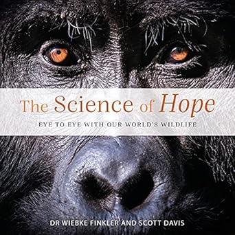 science of hope eye to eye with our worlds wildlife 1st edition wiebke finkler ,scott davis 1925820645,