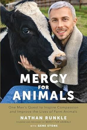 mercy for animals one mans quest to inspire compassion and improve the lives of farm animals 1st edition