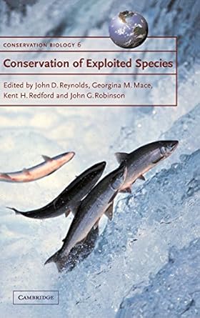 conservation of exploited species 1st edition john d reynolds ,georgina m mace ,kent h redford ,john g