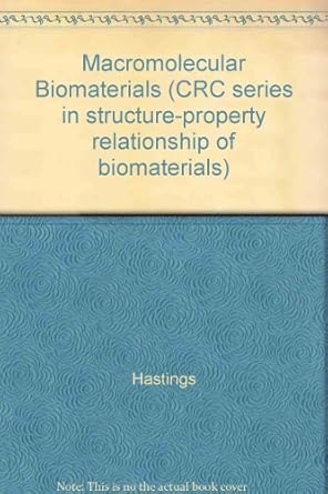 macromolecular biomaterials 1st edition garth w hastings ,paul ducheyne 0849362636, 978-0849362637