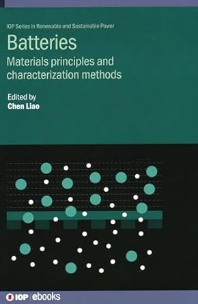 batteries materials principles and characterization methods 1st edition chen liao 0750326808, 978-0750326803