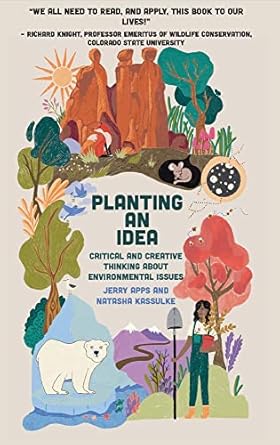 planting an idea critical and creative thinking about environmental problems 1st edition jerry apps ,natasha