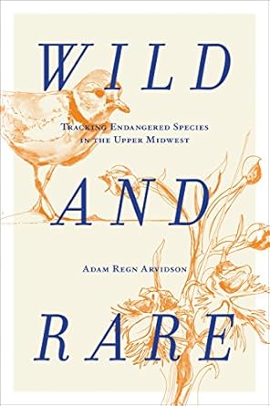 wild and rare tracking endangered species in the upper midwest 1st edition adam regn arvidson 1681340879,