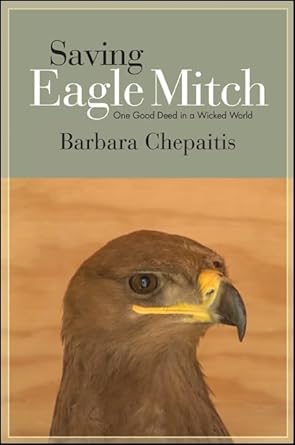 saving eagle mitch one good deed in a wicked world 1st edition barbara chepaitis 1438446667, 978-1438446660