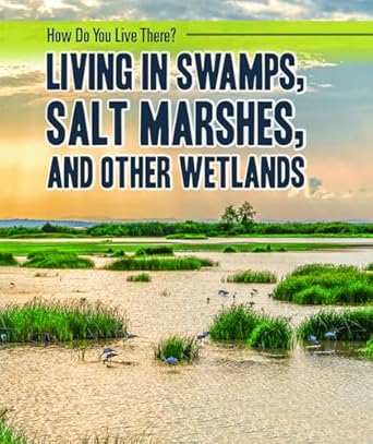 living in swamps salt marshes and other wetlands 1st edition joanne mattern 1725316617, 978-1725316614