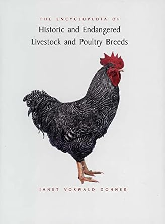 the encyclopedia of historic and endangered livestock and poultry breeds 1st edition janet vorwald dohner