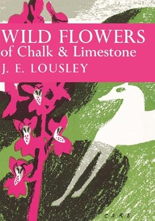 wild flowers of chalk and limestone book 16 1st edition j e lousley 0007308108, 978-0007308101