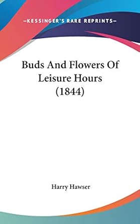 buds and flowers of leisure hours 1st edition harry hawser 0548911681, 978-0548911686