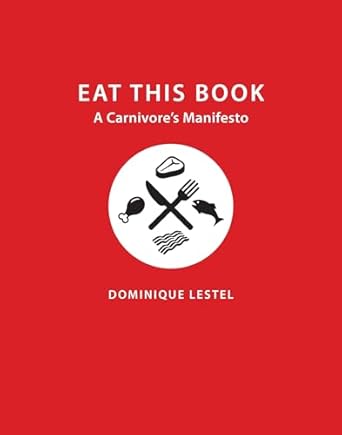 eat this book a carnivores manifesto 1st edition dominique lestel ,gary steiner 0231172966, 978-0231172967