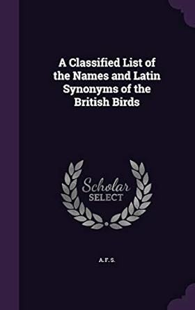 a classified list of the names and latin synonyms of the british birds 1st edition a f s 1341045862,