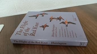 the flight of the red knot a natural history account of a small birds annual migration from the arctic circle
