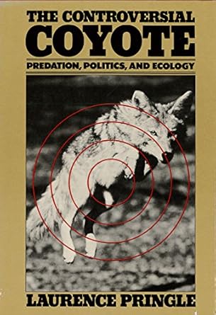 the controversial coyote predation politics and ecology 1st edition laurence pringle 0152199306,