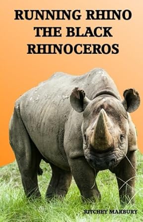 running rhino the black rhinoceros 1st edition ritchey m marbury iii 1511902582, 978-1511902588