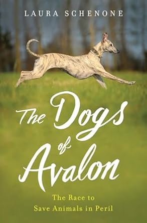 the dogs of avalon the race to save animals in peril 1st edition laura schenone 0393073580, 978-0393073584