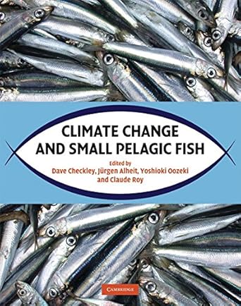 climate change and small pelagic fish 1st edition dave checkley jr ,jurgen alheit ,yoshioki oozeki ,claude
