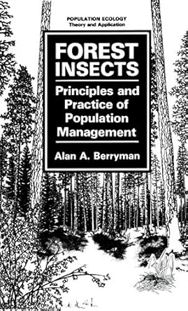 forest insects principles and practice of population management 1st edition alan a a berryman 1468450824,