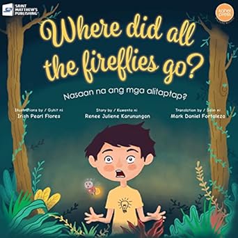 where did all the fireflies go 1st edition renee juliene karunungan ,irish pearl flores ,mark daniel