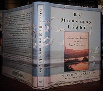 by monomoy light nature and healing in an island sanctuary 1st edition north t cairn ,john hay 1555534481,
