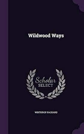 wildwood ways 1st edition winthrop packard 1355268591, 978-1355268598