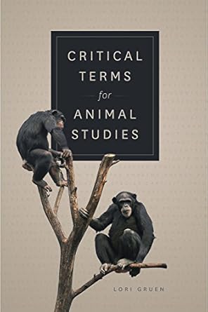 critical terms for animal studies 1st edition lori gruen 022635542x, 978-0226355429