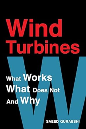 wind turbines what works what does not and why 1st edition saeed quraeshi 154855197x, 978-1548551971