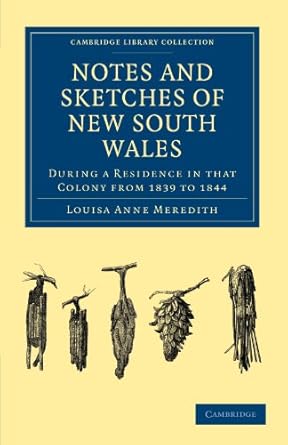 notes and sketches of new south wales during a residence in that colony from 1839 to 1844 1st edition louisa