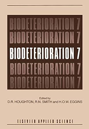 biodeterioration 7 1st edition d houghton h o eggins r n smith 1851662219, 978-1851662210