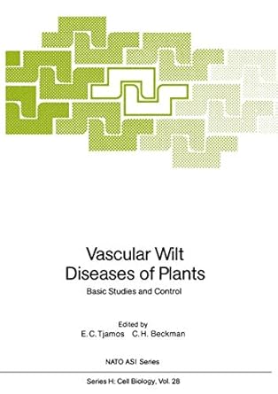 vascular wilt diseases of plants basic studies and control 1st edition e c tjamos ,c h beckman 3642731686,