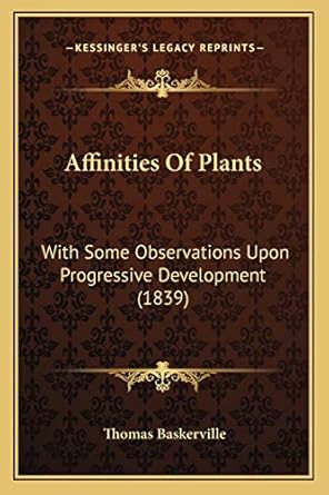 affinities of plants with some observations upon progressive development 1st edition thomas baskerville