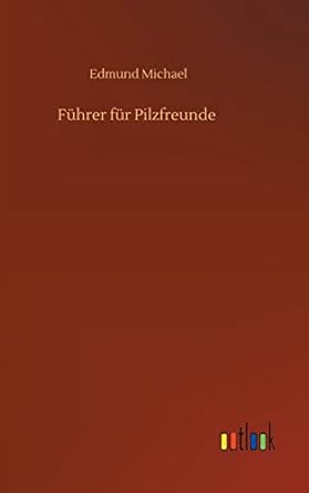 fuhrer fur pilzfreunde 1st edition edmund michael 3752438169, 978-3752438161