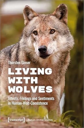 living with wolves affects feelings and sentiments in human wolf coexistence 1st edition thorsten gieser