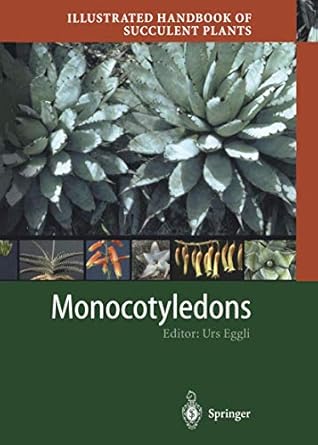 illustrated handbook of succulent plants monocotyledons monocotyledons 1st edition urs eggli ,s arroyo