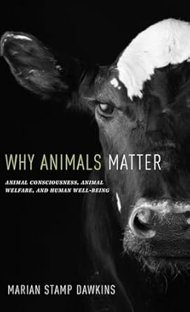 why animals matter animal consciousness animal welfare and human well being 1st edition marian stamp dawkins