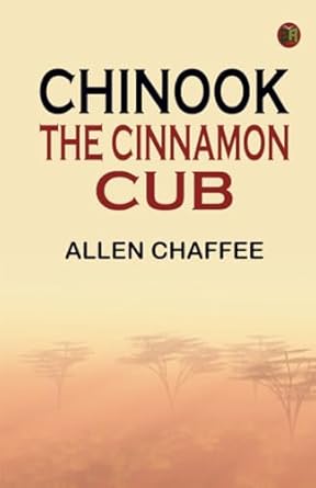 chinook the cinnamon cub 1st edition allen chaffee 9362776456, 978-9362776457
