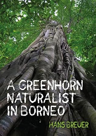 a greenhorn naturalist in borneo 1st edition hans breuer 1849955085, 978-1849955089