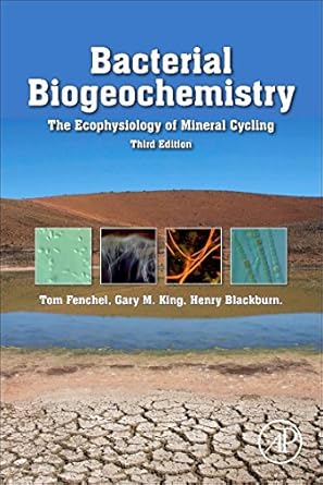bacterial biogeochemistry the ecophysiology of mineral cycling 1st edition tom fenchel ,henry blackburn ,gary