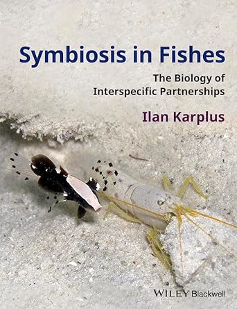 symbiosis in fishes the biology of interspecific partnerships 1st edition ilan karplus 1405185899,
