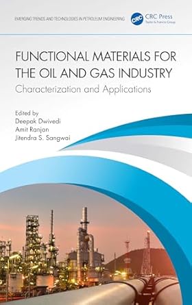 functional materials for the oil and gas industry characterization and applications 1st edition deepak