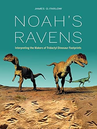 Noahs Ravens Interpreting The Makers Of Tridactyl Dinosaur Footprints