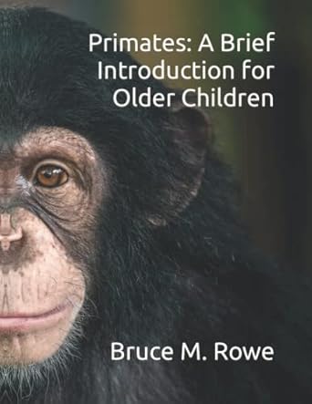 primates a brief introduction for older children 1st edition bruce m rowe ,christine l rowe 1082811165,