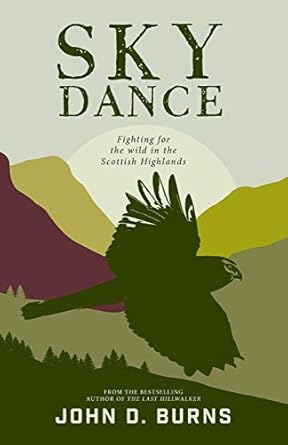 sky dance fighting for the wild in the scottish highlands 1st edition john d burns 1912560267, 978-1912560264