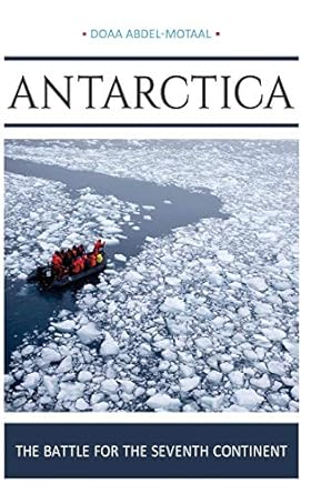 antarctica the battle for the seventh continent 1st edition doaa abdel motaal 1440848033, 978-1440848032