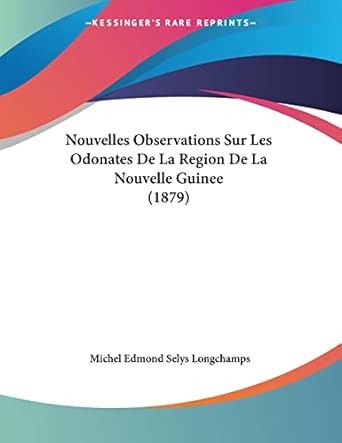 nouvelles observations sur les odonates de la region de la nouvelle guinee 1st edition michel edmond selys