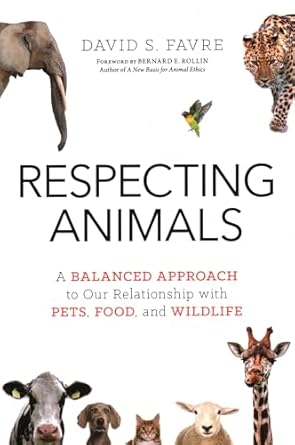 respecting animals a balanced approach to our relationship with pets food and wildlife 1st edition david s
