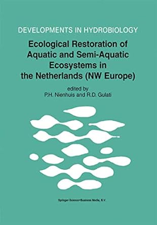 ecological restoration of aquatic and semi aquatic ecosystems in the netherlands 1st edition p h nienhuis