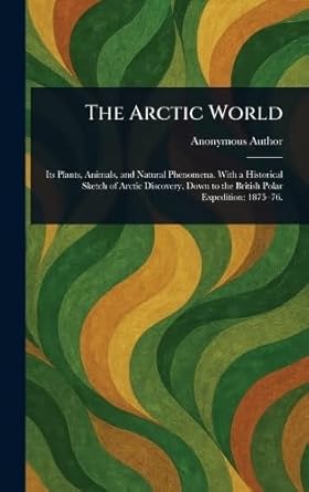 the arctic world 1st edition anonymous 1023514575, 978-1023514576