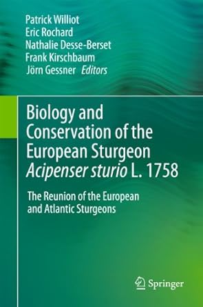 biology and conservation of the european sturgeon acipenser sturio l 1758 the reunion of the european and