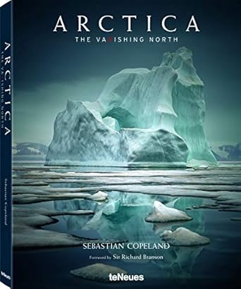 arctica the vanishing north 1st edition sebastian copeland ,sir branson, richard 3832732810, 978-3832732813