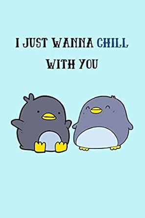 i just wanna chill with you cute lined journal gift for him / her 1st edition wholesome and flirty